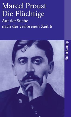 Auf der Suche nach der verlorenen Zeit. Frankfurter Ausgabe: Band 6: Die Flüchtige (suhrkamp taschenbuch) von Suhrkamp Verlag AG