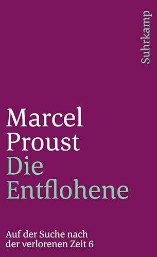 Auf der Suche nach der verlorenen Zeit. Zehn Bände in Kassette im suhrkamp taschenbuch: Sechster Teil: Die Entflohene von Suhrkamp Verlag