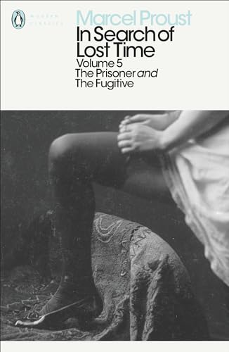 In Search of Lost Time: Volume 5: The Prisoner and the Fugitive (Penguin Modern Classics)