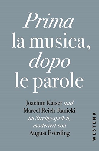 Prima la Musica, dopo le parole: Joachim Kaiser und Marcel Reich-Ranicki im Streitgespräch, moderiert von August Everding von WESTEND