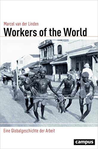 Workers of the World: Eine Globalgeschichte der Arbeit (Globalgeschichte, 23) von Campus Verlag GmbH