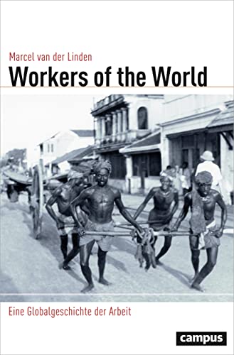 Workers of the World: Eine Globalgeschichte der Arbeit (Globalgeschichte, 23) von Campus Verlag