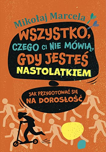 Wszystko, czego ci nie mówią, gdy jesteś nastolatkiem: Jak przygotować się na dorosłość von Muza