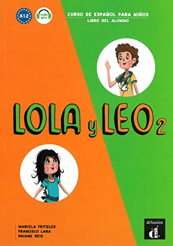 Lola y Leo 2: Curso de español para niños. Libro del alumno + MP3 descargable (Lola y Leo: Curso de español para niños)