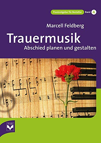 Trauermusik: Abschied planen und gestalten (Praxisratgeber für Bestatter)