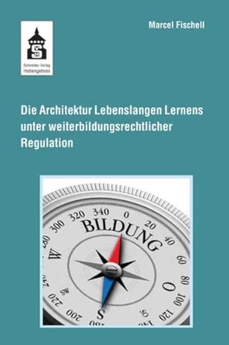 Die Architektur Lebenslangen Lernens unter weiterbildungsrechtlicher Regulation