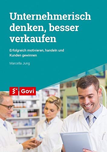 Unternehmerisch denken, besser verkaufen: Erfolgreich motivieren, handeln und Kunden gewinnen (Govi)