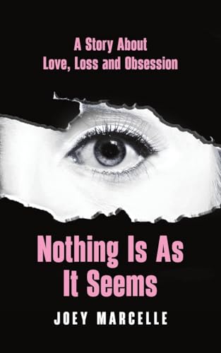 Nothing Is as It Seems: A Story About Love, Loss and Obsession von Austin Macauley