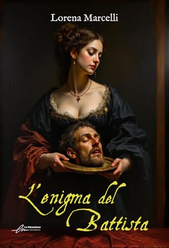 L'enigma del Battista von Le Mezzelane Casa Editrice