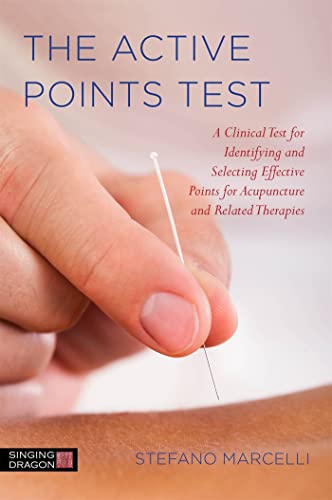 The Active Points Test: A Clinical Test for Identifying and Selecting Effective Points for Acupuncture and Related Therapies The Active Points Test: A Clinical Test for Identifying and Selecting Effective Points for Acupuncture and Related Therapies von Singing Dragon