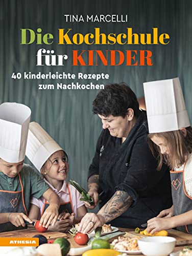 Die Kochschule für Kinder: 40 kinderleichte Rezepte zum Nachkochen Die Kochschule für Kinder: 40 kinderleichte Rezepte zum Nachkochen von Athesia Tappeiner Verlag