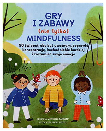 Gry i zabawy nie tylko mindfulness: 50 ćwiczeń aby być uważnym, poprawić koncentrację, kochać siebie bardziej i zrozumieć swoje emocje von Levyz Books