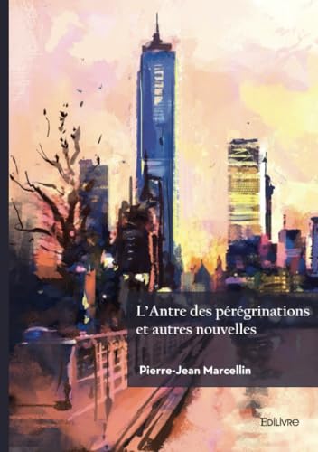 L'Antre des pérégrinations et autres nouvelles von Édilivre