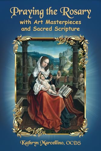 Praying the Rosary with Art Masterpieces and Sacred Scripture