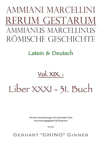 Ammianus Marcellinus, Römische Geschichte / Ammianus Marcellinus Römische Geschichte XIX.: liber XXXI / 31. Buch von epubli