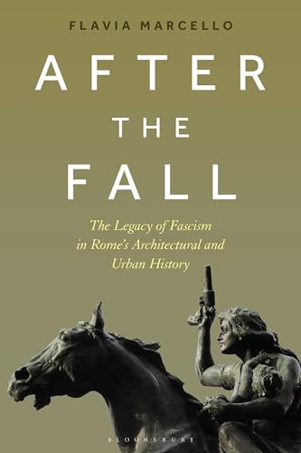 After the Fall: The Legacy of Fascism in Rome's Architectural and Urban History von Bloomsbury Visual Arts