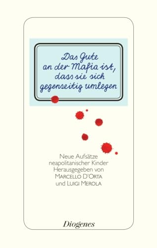 Das Gute an der Mafia ist, dass sie sich gegenseitig umlegen: Aufsätze neapolitanischer Kinder über die Camorra