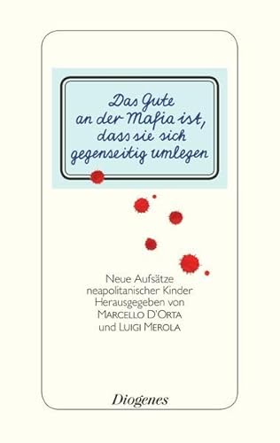 Das Gute an der Mafia ist, dass sie sich gegenseitig umlegen: Aufsätze neapolitanischer Kinder über die Camorra