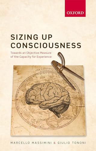 Sizing up Consciousness: Towards an objective measure of the capacity for experience von Oxford University Press