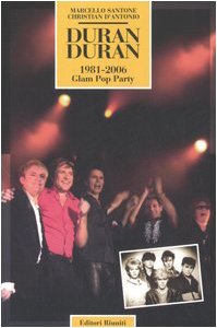 Duran Duran. 1981-2006 Glam Pop Party (Momenti rock)