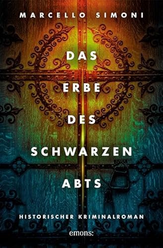 Das Erbe des schwarzen Abts: Historischer Kriminalroman: Ein Mittelalter-Thriller (Ein Krimi aus dem Mittelalter) von Emons Verlag