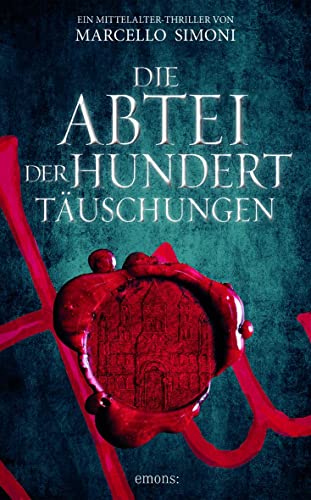 Die Abtei der hundert Täuschungen: Ein Mittelalter-Thriller von Emons Verlag