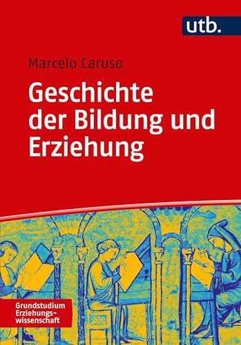 Geschichte der Bildung und Erziehung: Medienentwicklung und Medienwandel (Grundstudium Erziehungswissenschaft) von UTB GmbH