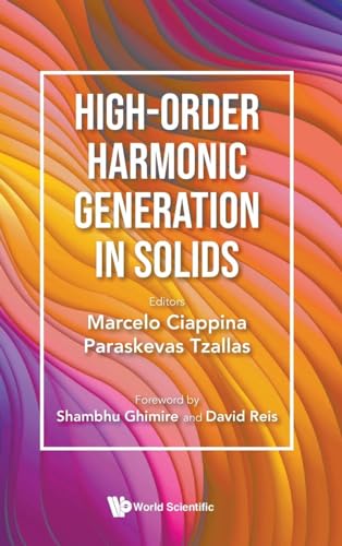 HIGH-ORDER HARMONIC GENERATION IN SOLIDS HIGH-ORDER HARMONIC GENERATION IN SOLIDS von World Scientific Publishing Company
