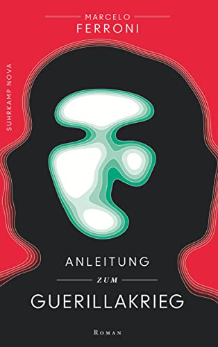 Anleitung zum Guerillakrieg: Ein Che-Guevara-Roman (suhrkamp nova)