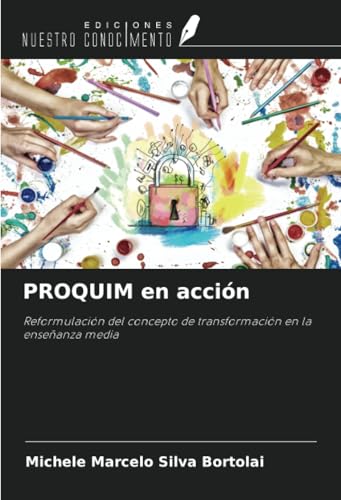 PROQUIM en acción: Reformulación del concepto de transformación en la enseñanza media von Ediciones Nuestro Conocimiento