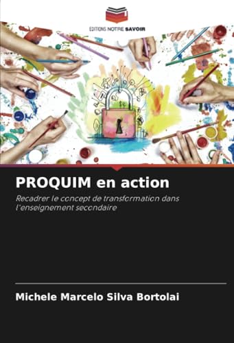 PROQUIM en action: Recadrer le concept de transformation dans l'enseignement secondaire von Editions Notre Savoir