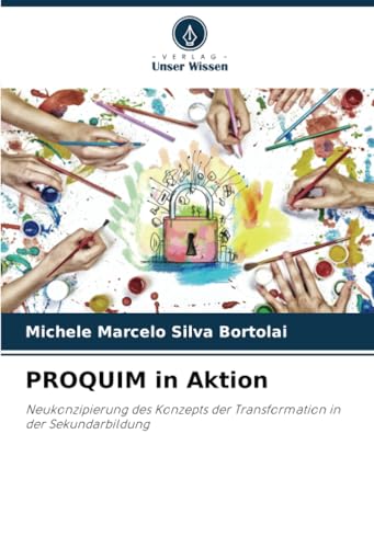 PROQUIM in Aktion: Neukonzipierung des Konzepts der Transformation in der Sekundarbildung von Verlag Unser Wissen