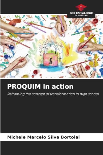 PROQUIM in action: Reframing the concept of transformation in high school von Our Knowledge Publishing