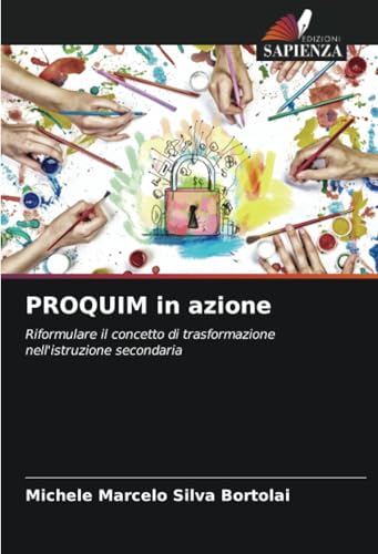 PROQUIM in azione: Riformulare il concetto di trasformazione nell'istruzione secondaria von Edizioni Sapienza