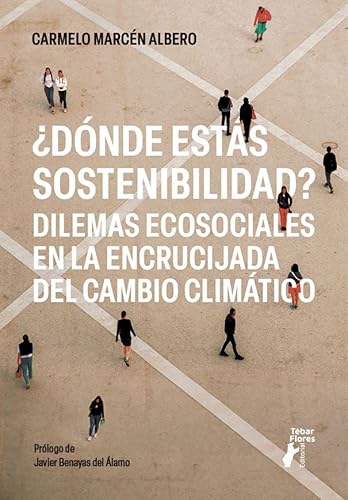 ¿Dónde estás sostenibilidad? Dilemas ecosociales en la encrucijada del cambio climático (Terralibri) von Editorial Tébar Flores