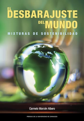 El desbarajuste del mundo. Mixturas de sostenibilidad (Fuera de colección) von Prensas de la Universidad de Zaragoza