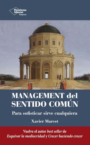 Management del sentido común: Para sofisticar sirve cualquiera von PLATAFORMA EDITORIAL