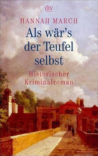 Als wär's der Teufel selbst: Historischer Kriminalroman (dtv Unterhaltung)