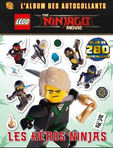 LEGO NINJAGO MOVIE: LES AUTOCOLLANTS DU FILM - T1: Les héros ninjas, plus de 280 autocollants