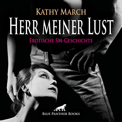 Herr meiner Lust | Erotik Audio SM-Story | Erotisches SM-Hörbuch Audio CD: Verstößt sie gegen die Regeln, wird sie lustvoll bestraft ...