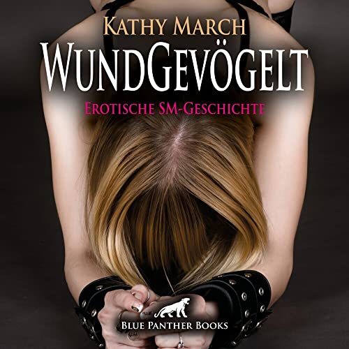 WundGevögelt | Erotik Audio SM-Story | Erotisches SM-Hörbuch Audio CD: Er bestraft sie zu seinem Vergnügen ... WundGevögelt | Erotik Audio SM-Story | Erotisches SM-Hörbuch Audio CD: Er bestraft sie zu seinem Vergnügen ...
