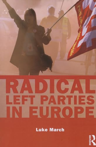Radical Left Parties in Europe (Routledge Studies in Extremism and Democracy, Band 14)