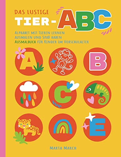 Das lustige Tier-ABC: Alphabet mit Tieren lernen, ausmalen und Spaß haben, Ausmalbuch für Kinder im Vorschulalter (Malbuch für Kinder von 2-6 Jahren)