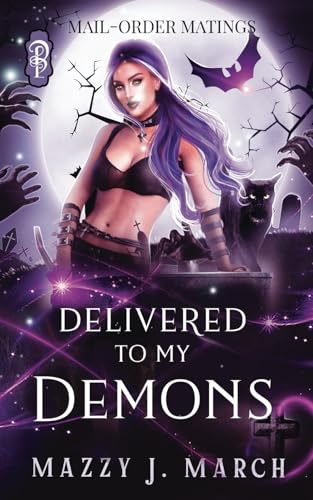 Delivered to My Demons (Mail-Order Matings, Band 17) von Decadent Publishing LLC