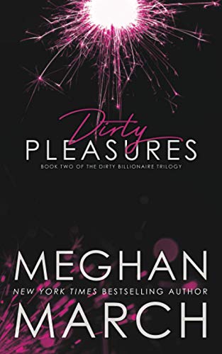 Dirty Pleasures (The Dirty Billionaire Trilogy, Band 2) von Meghan March