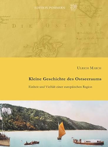 Kleine Geschichte des Ostseeraums: Einheit und Vielfalt einer europäischen Region