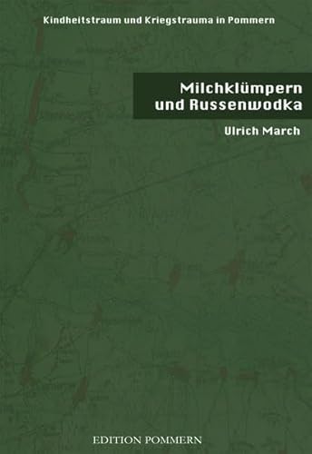 Milchklümpern und Russenwodka: Kindheitstraum und Kriegstrauma in Pommern