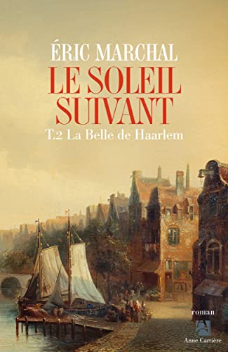 Le soleil suivant, tome 2: La belle de Haarlem
