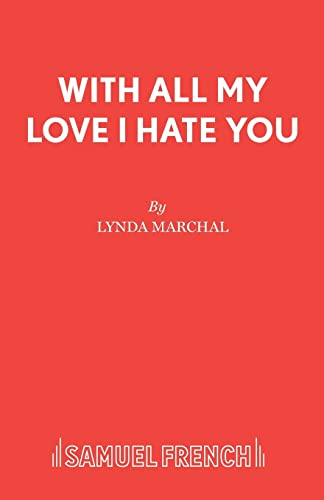 With All My Love I Hate You (Acting Edition)