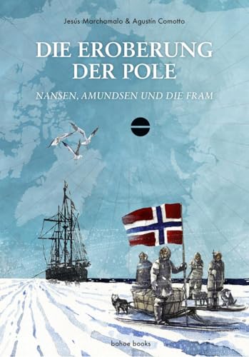 Die Eroberung der Pole: Nansen, Amundsen und die Fram von bahoe books